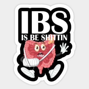 Funny IBS I Be Shittin Irritable Bowel Syndrome Awareness Sticker